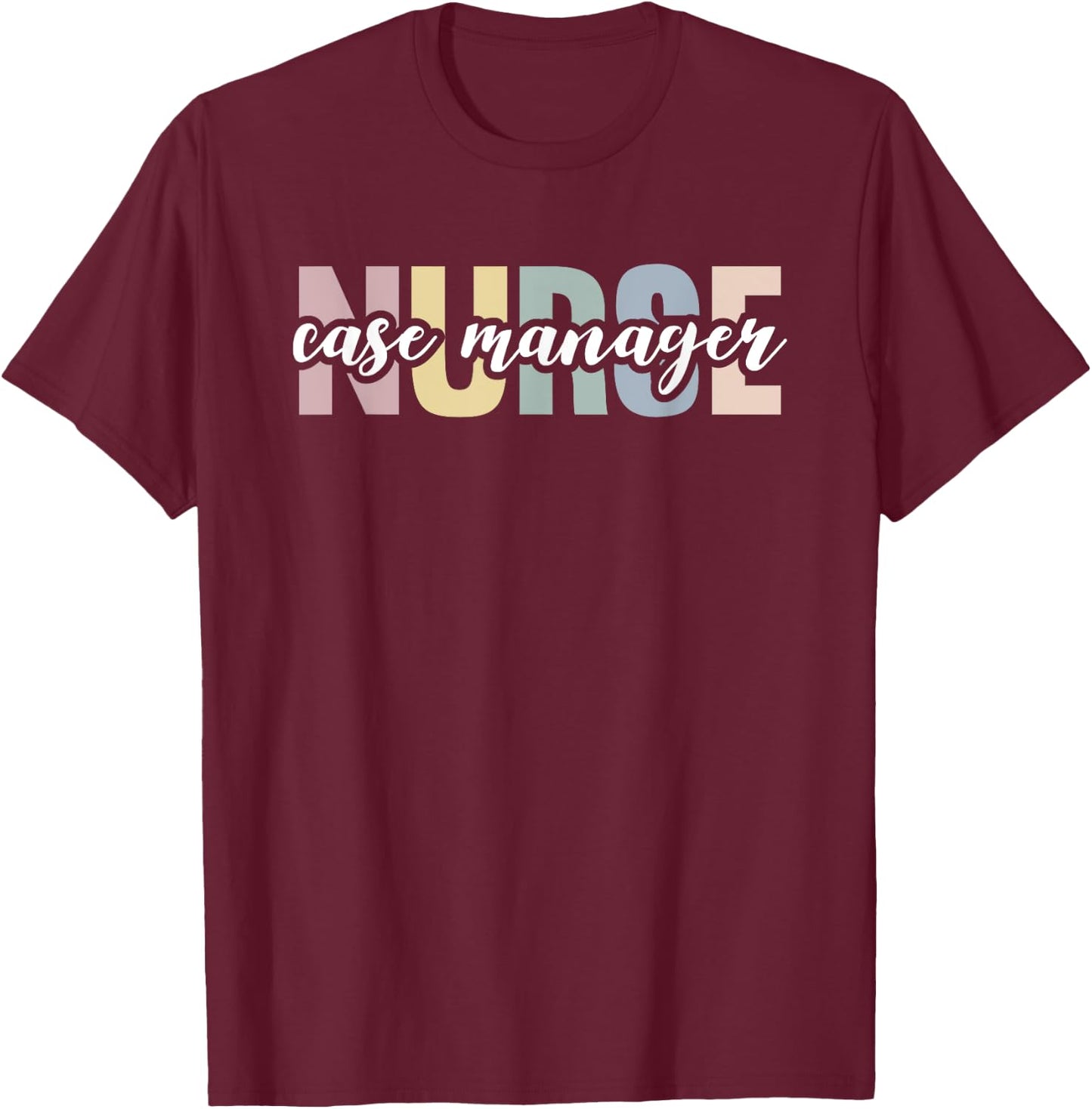 RN Management Nursing Student Hospital Nurse Case Manager T-Shirt - T-Shirt | Maroon