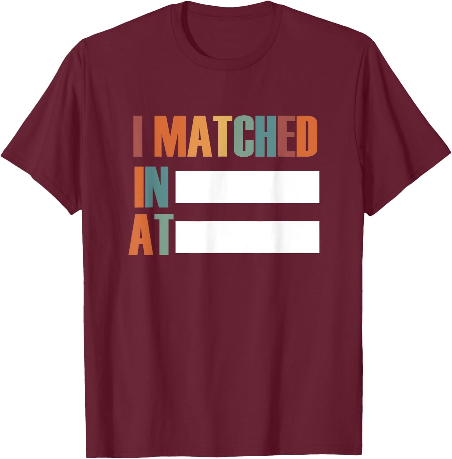 Men and women I matched residency T-Shirt - T-Shirt | Maroon