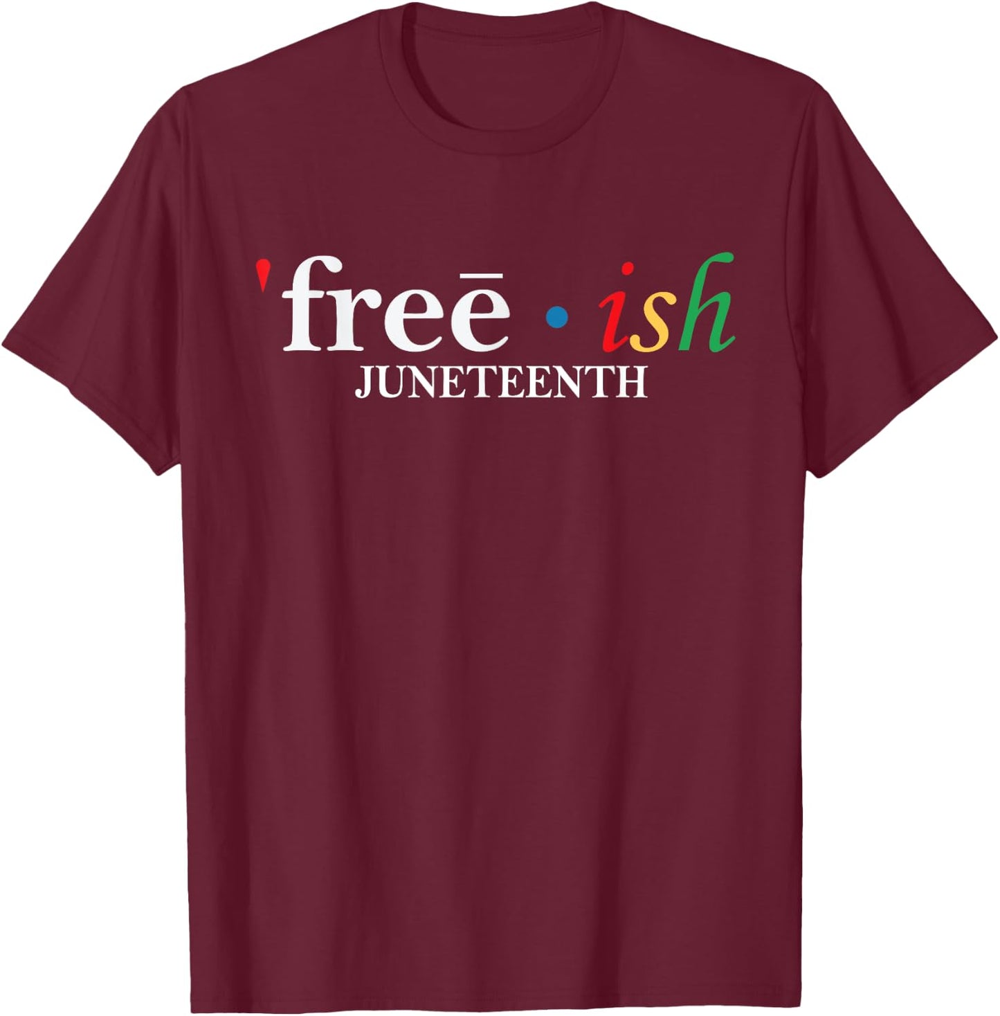 JUNETEENTH Freeish Since 1865 Melanin Ancestor Black History T-Shirt - T-Shirt | Maroon