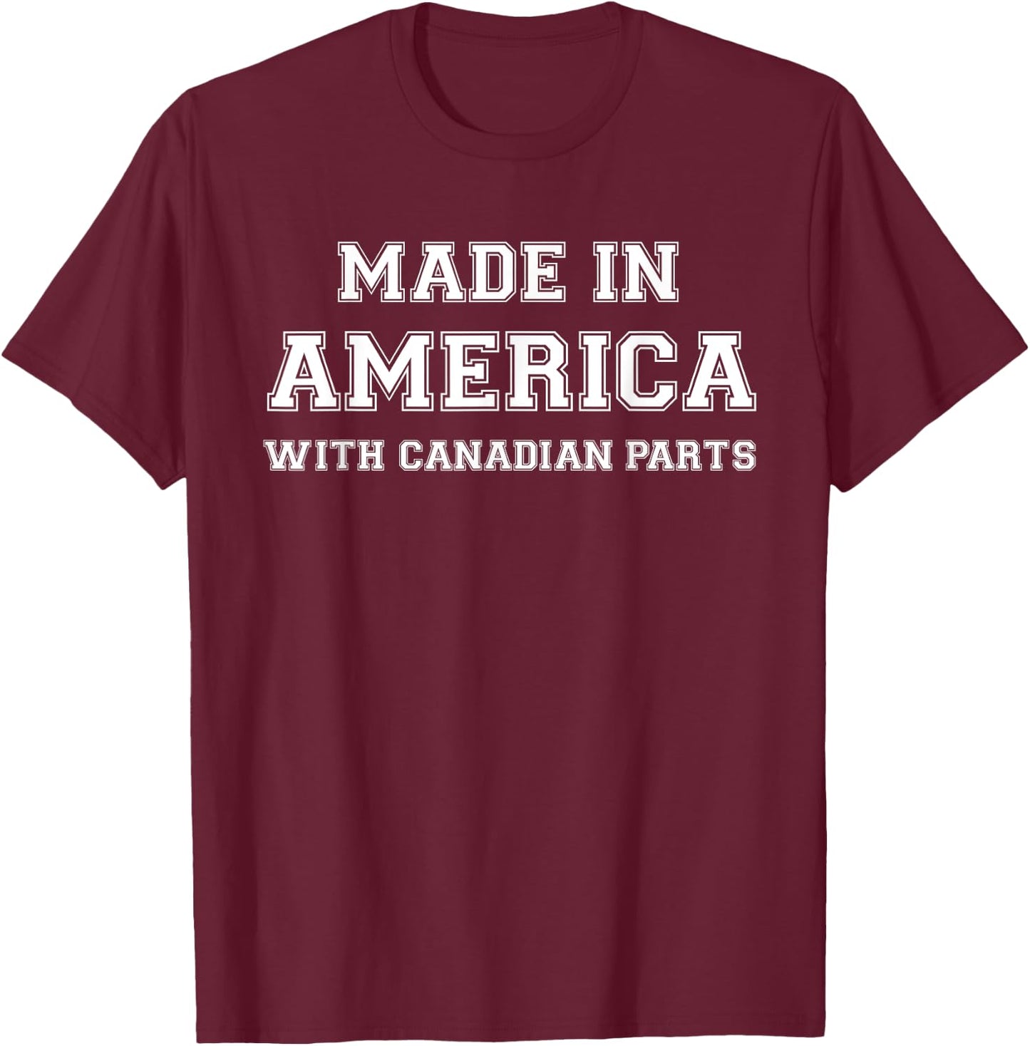 MADE IN AMERICA WITH CANADIAN PARTS Canada USA T-Shirt - T-Shirt | Maroon