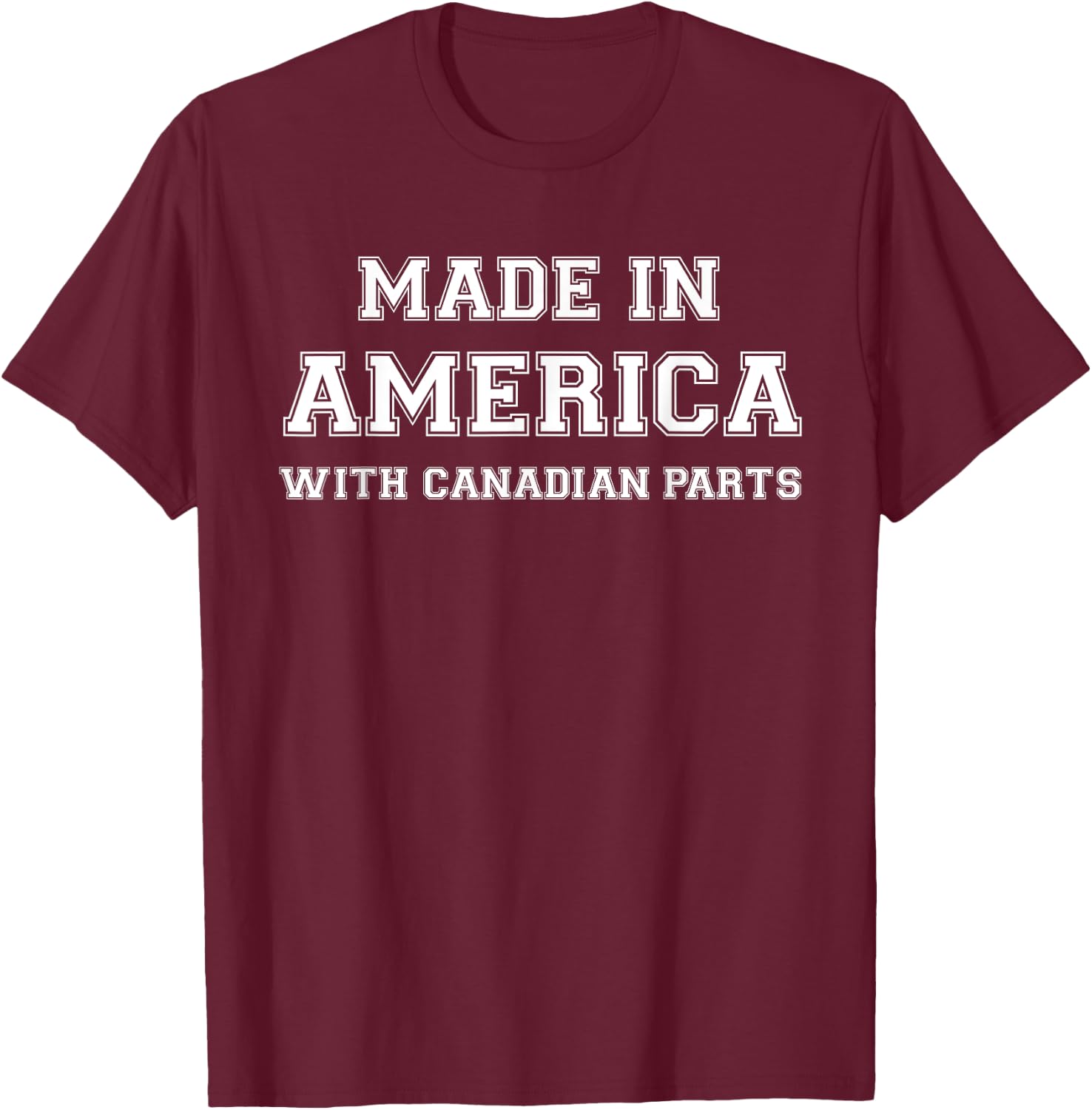 MADE IN AMERICA WITH CANADIAN PARTS Canada USA T-Shirt - T-Shirt | Maroon