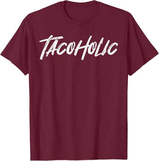 Tacoholic Taco Lover Cinco De Mayo Fiesta Party Mexican T-Shirt - T-Shirt | Maroon