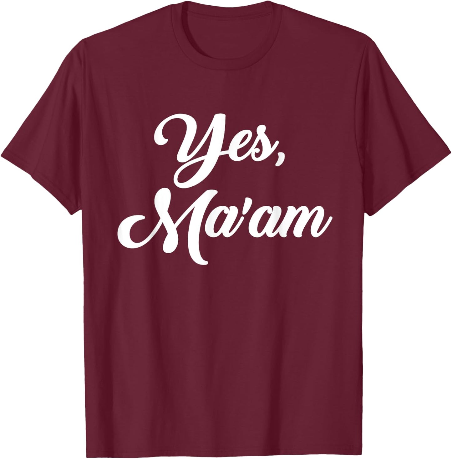 Yes, ma'am T-Shirt - T-Shirt | Maroon