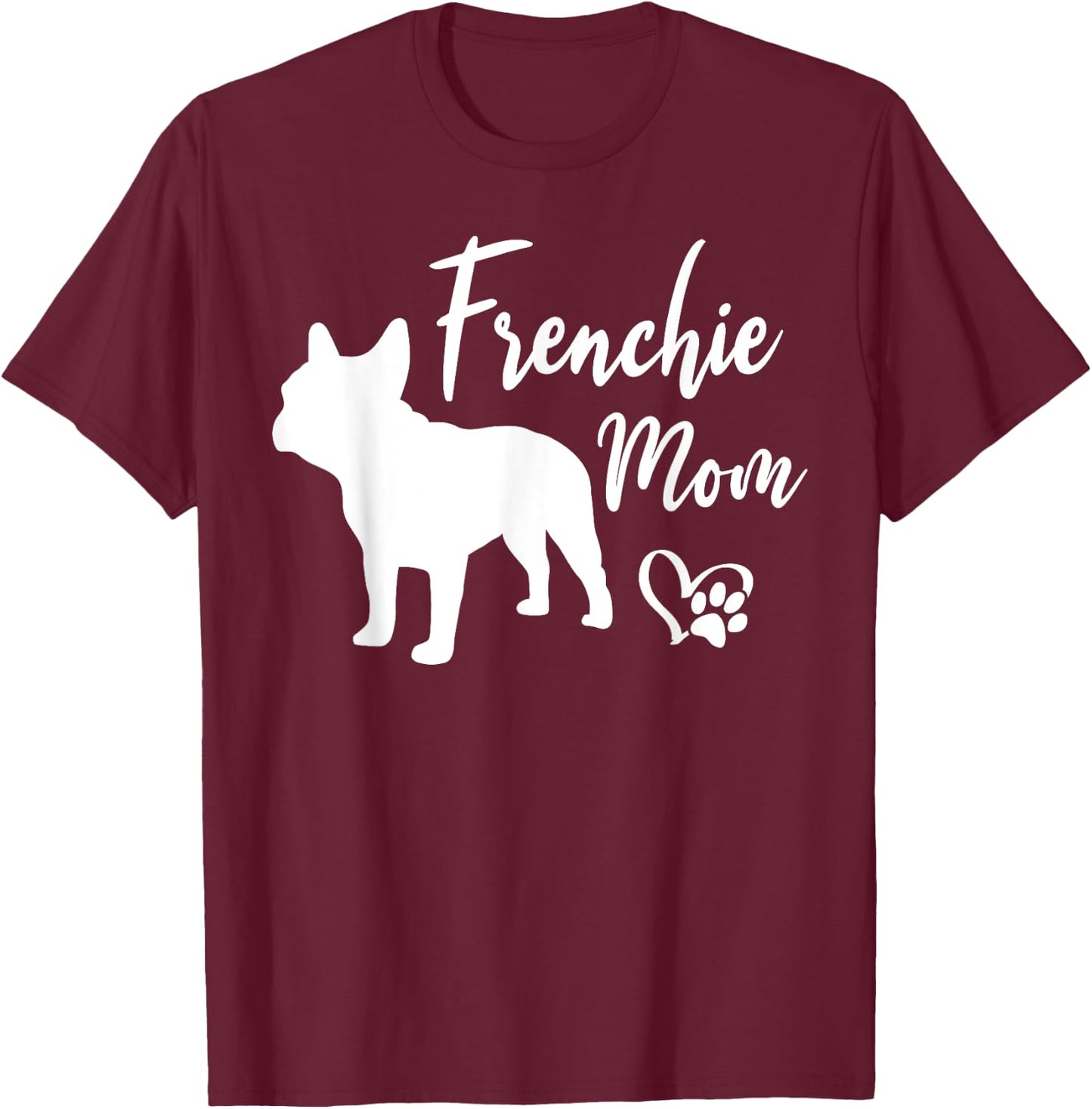 Frenchie Mom French Bulldog Funny Dog Owner Dogs Men Women T-Shirt - T-Shirt | Maroon