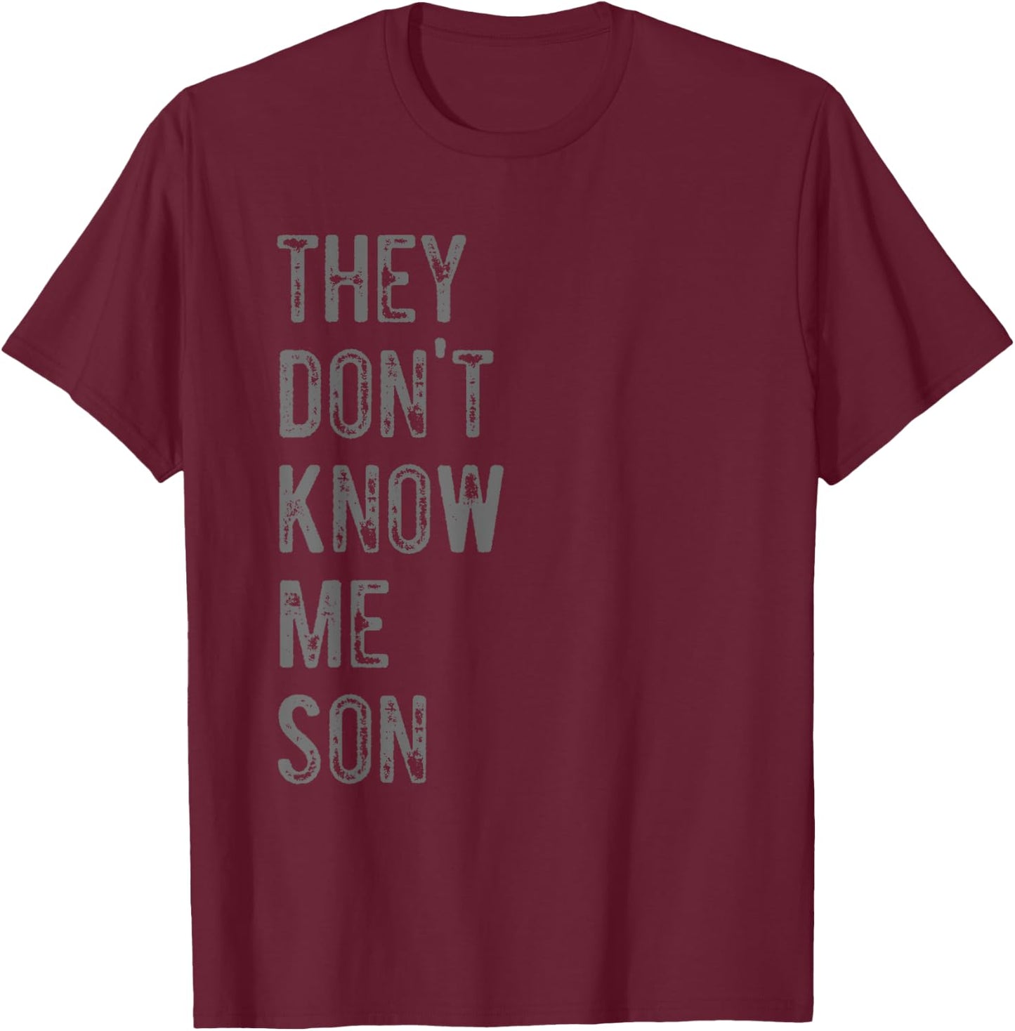 They Dont Know Me Son Motivational For Gym Fitness T-Shirt - T-Shirt | Maroon