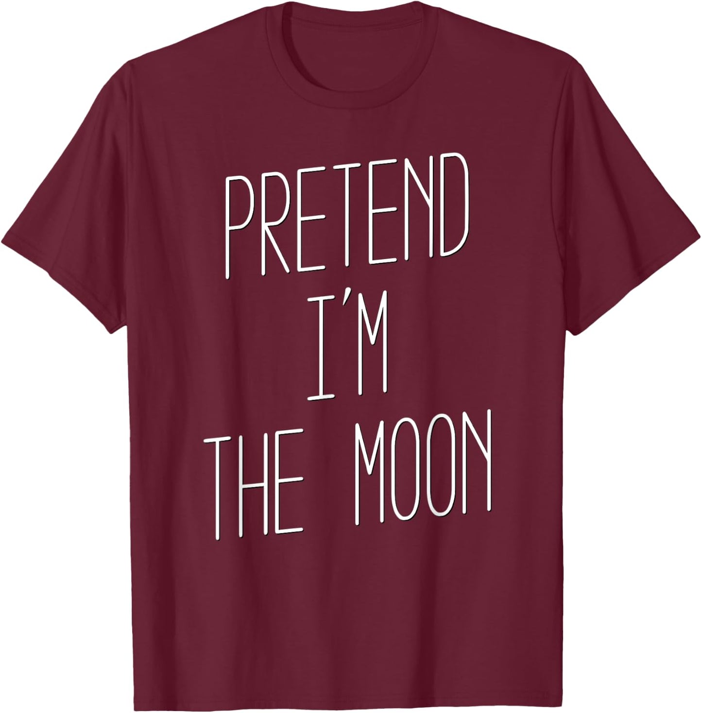 Pretend I'm the Moon - Halloween Costume T-Shirt - T-Shirt | Maroon