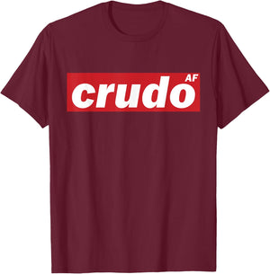 Crudo AF T-Shirt - T-Shirt | Maroon