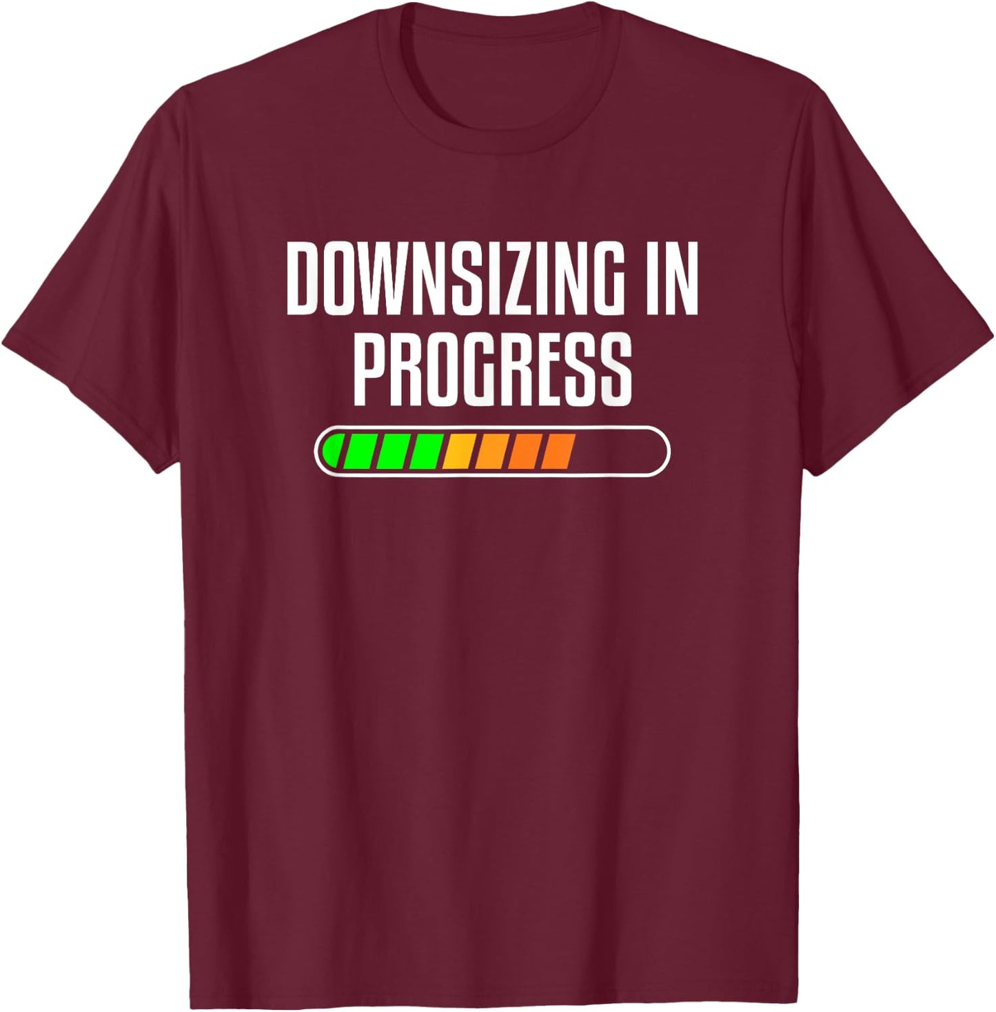 Downsizing In Progress Motivational Body Fitness Gym Workout T-Shirt - T-Shirt | Maroon