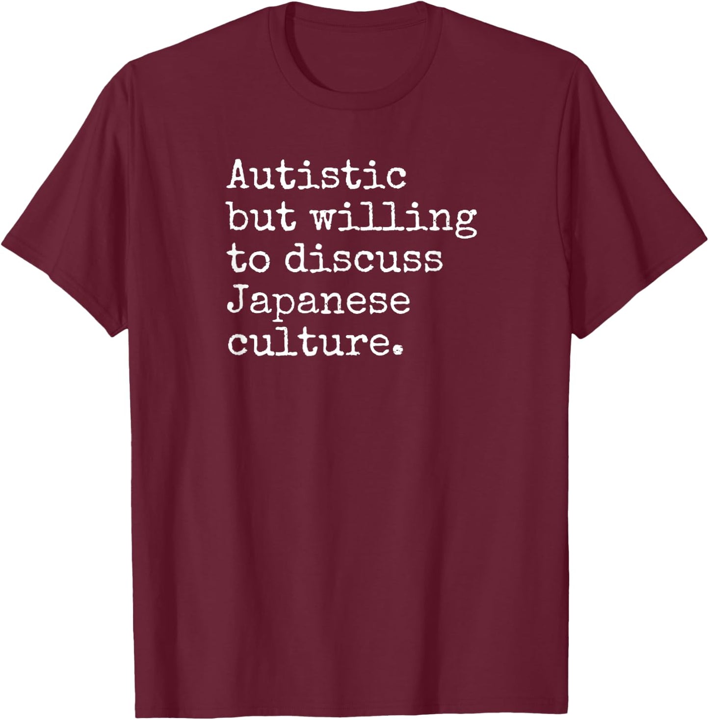 Autism ASD Aspie Anime Japan Autistic Japanese Culture T-Shirt - T-Shirt | Maroon