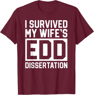 I Survived My Wife's EdD Dissertation Husband Graduation T-Shirt - T-Shirt | Maroon