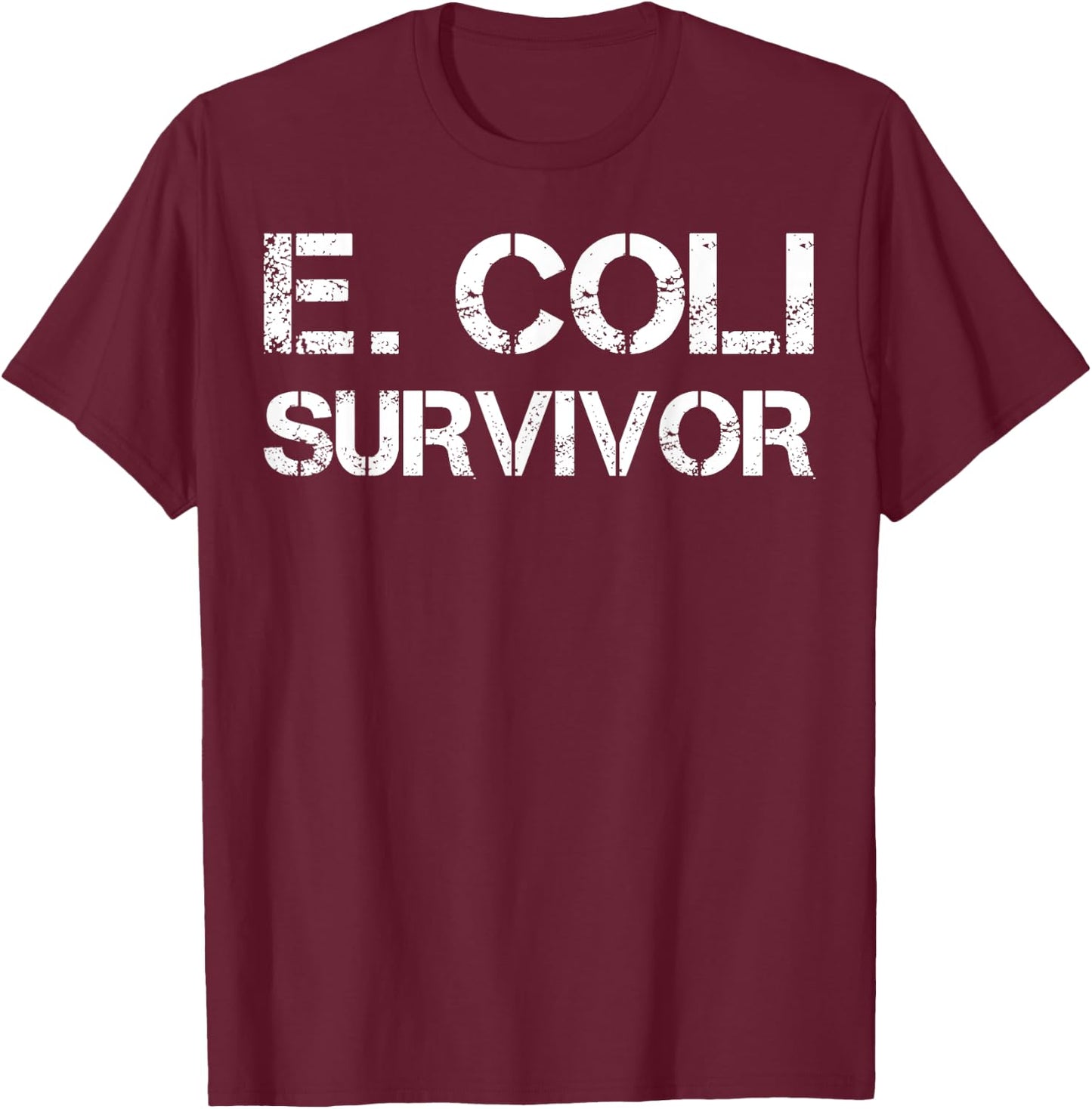 E. Coli Survivor T-Shirt - T-Shirt | Maroon