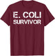 E. Coli Survivor T-Shirt - T-Shirt | Maroon