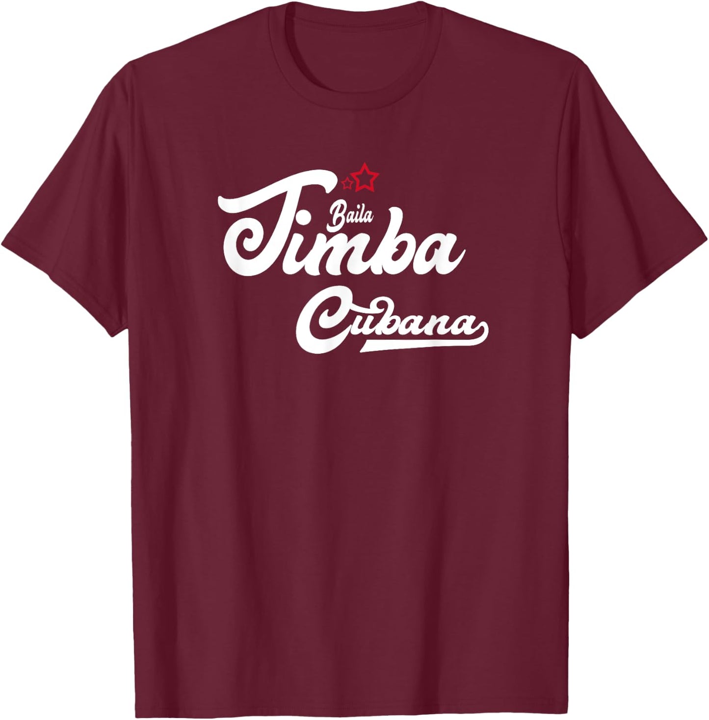 Baila Timba Cubana - Salsa Dance T-Shirt - T-Shirt | Maroon