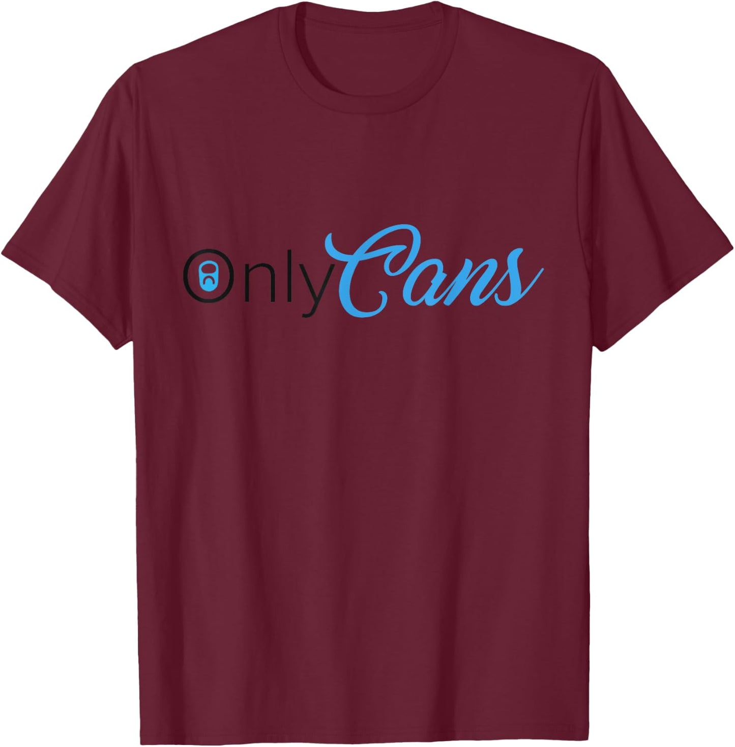 OnlyCans Funny Parody T-Shirt - T-Shirt | Maroon