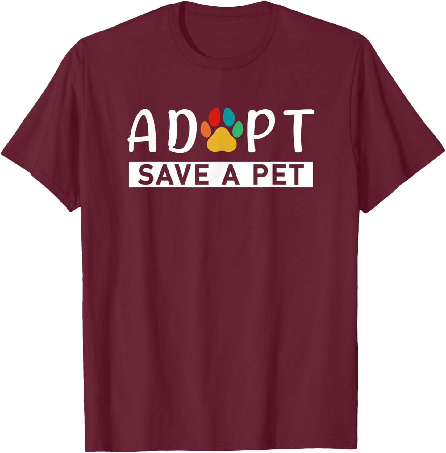 Adopt Save A Pet Animals Rescue Pets Adoption T-Shirt - T-Shirt | Maroon