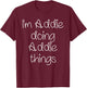 I'm ADDIE Doing Funny Things Women Name Birthday Idea T-Shirt - T-Shirt | Maroon
