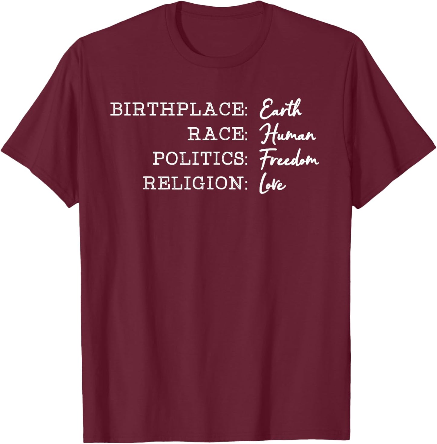 Birth Race Human Politics Freedom Religion Love Earth Day T-Shirt - T-Shirt | Maroon