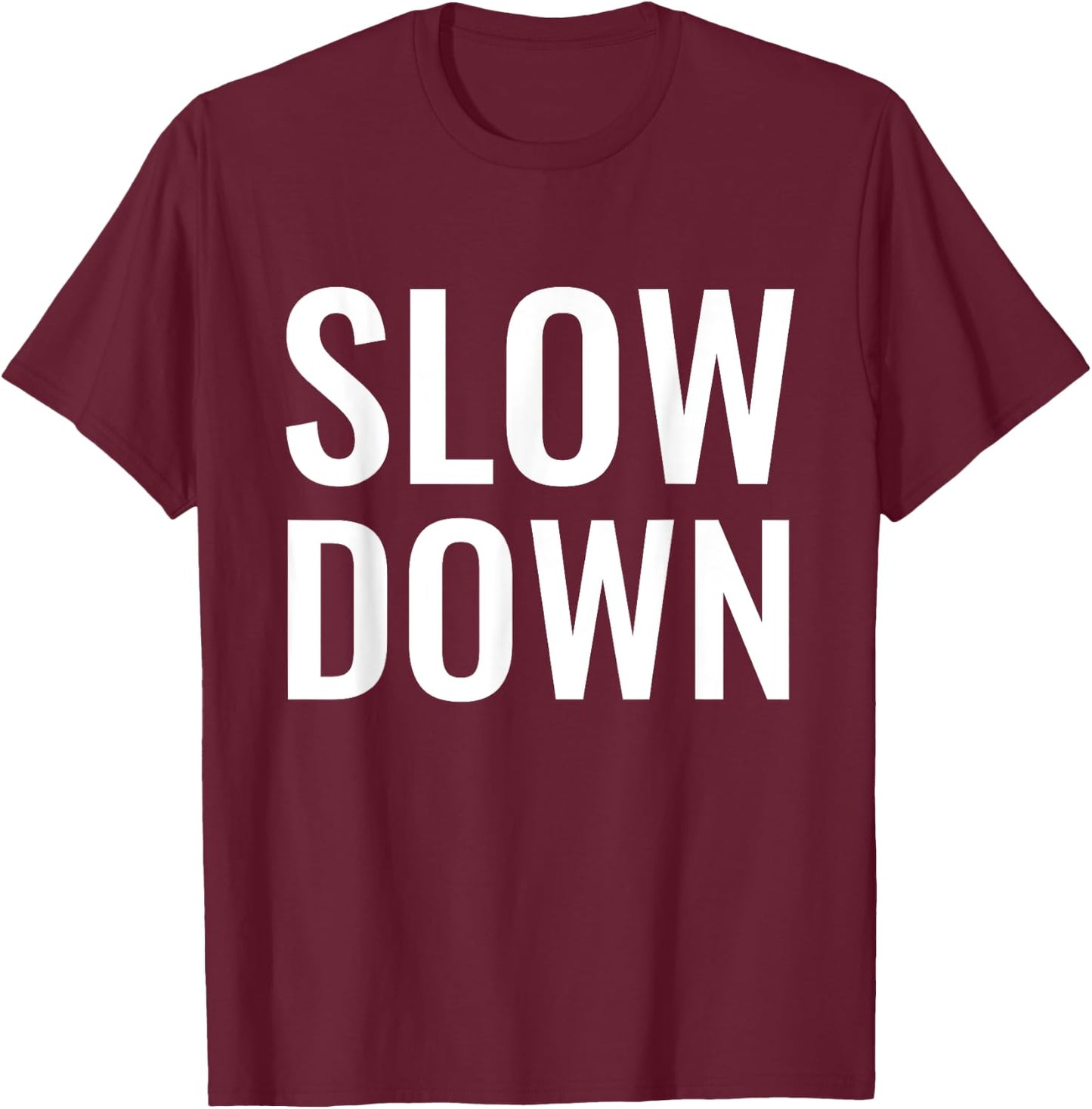 Slow Down One Step At A Time Mindfulness Conscious Awareness T-Shirt - T-Shirt | Maroon