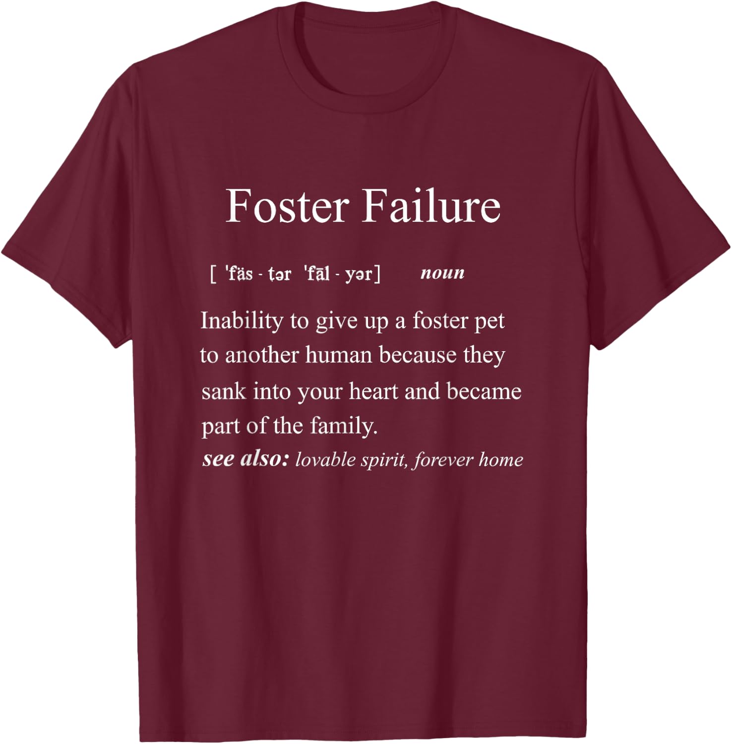Foster Failure Definition, Cat Dog Bird Foster Parent Gift Women T-Shirt - T-Shirt | Maroon