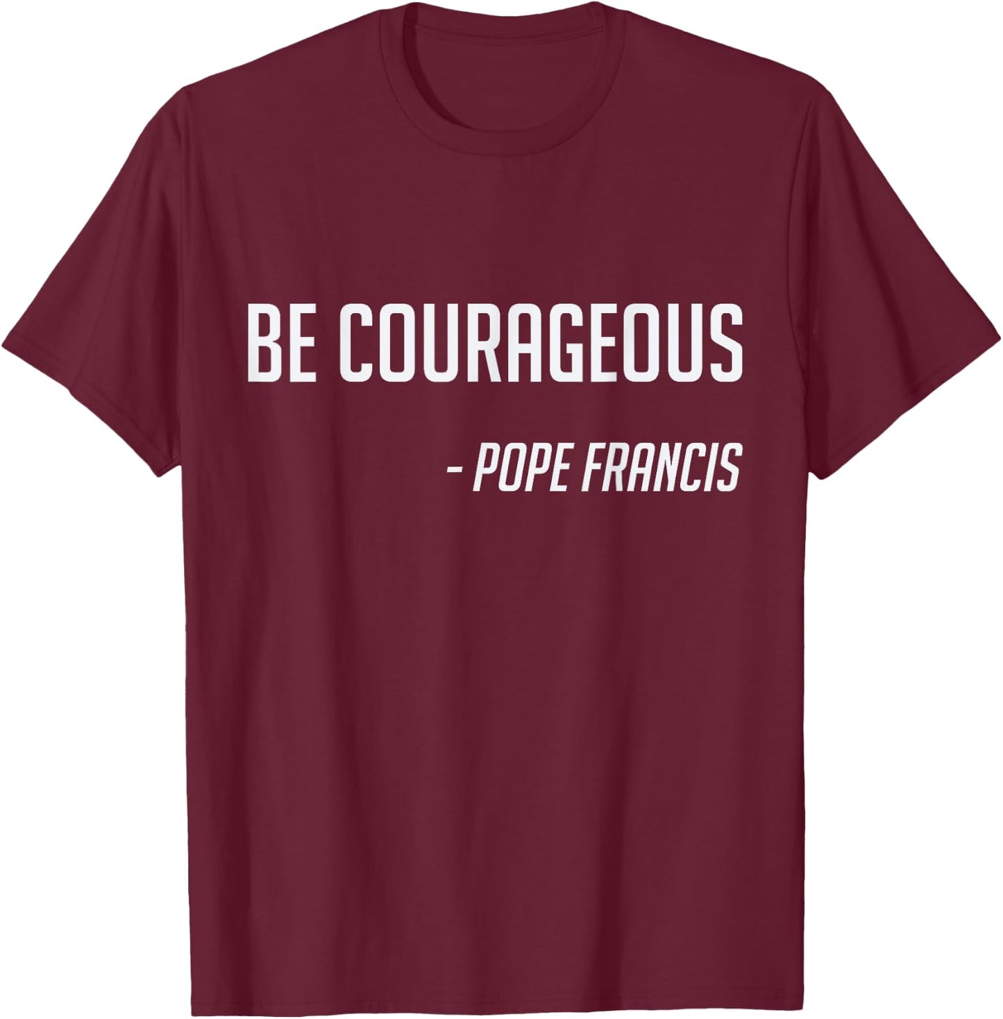 Pope Francis Catholic Saint Jesus Gift T-Shirt - T-Shirt | Maroon