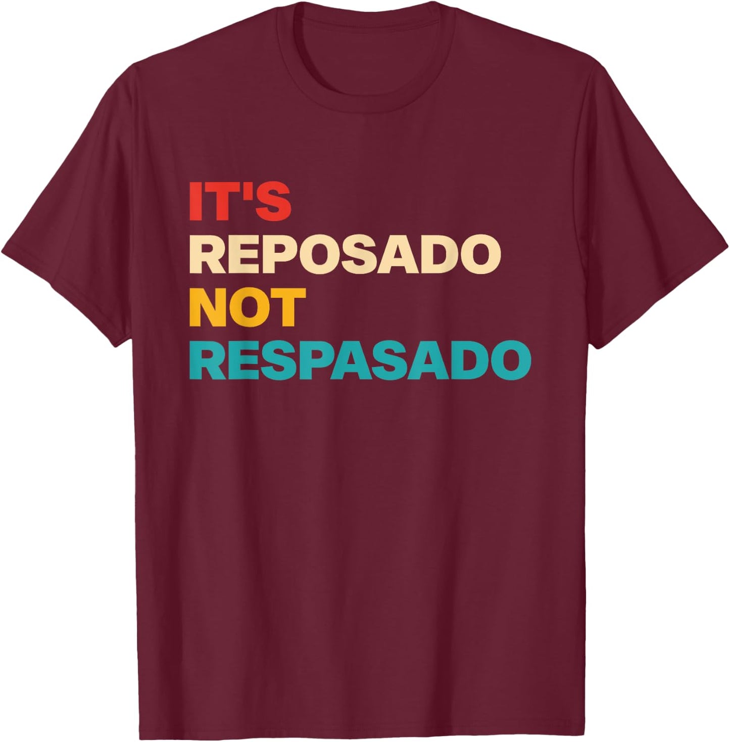 It's Reposado Not Respasado Vintage Apparel T-Shirt - T-Shirt | Maroon