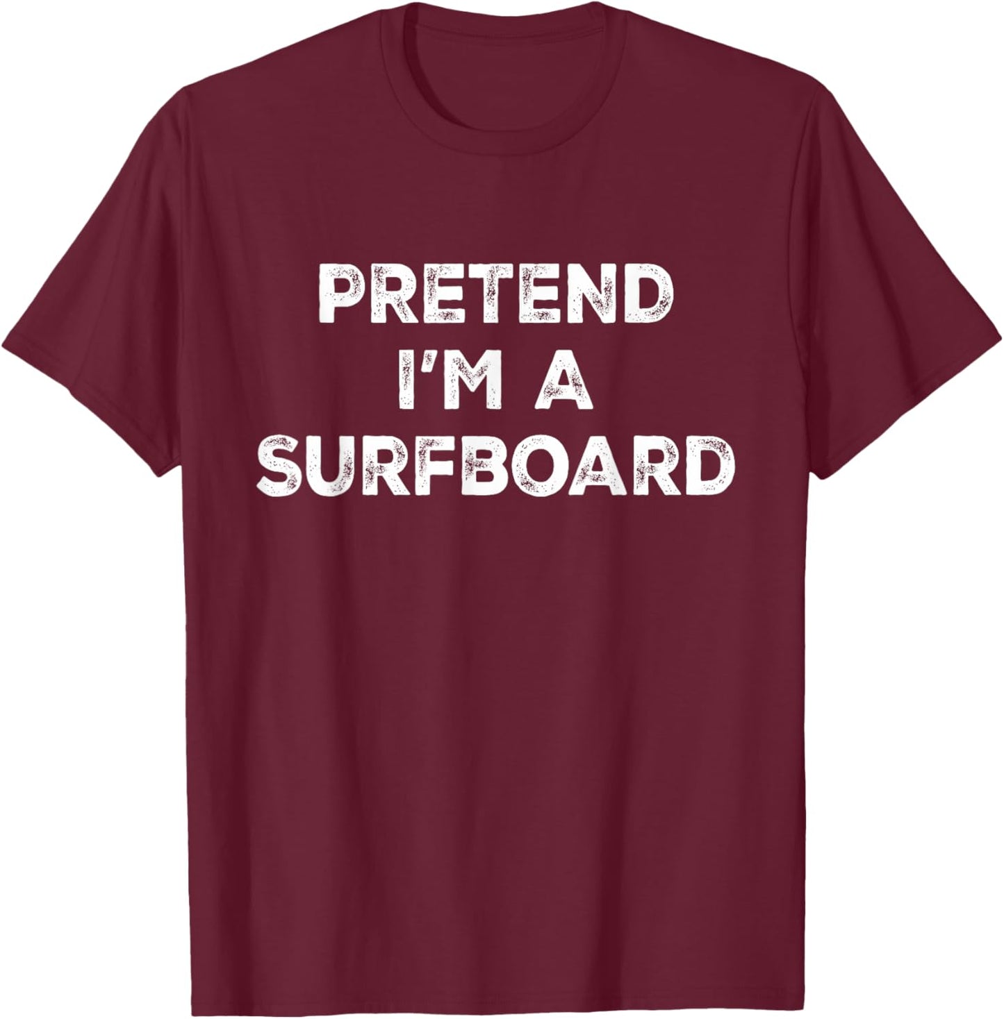 Pretend I'm A Surfboard Lazy Halloween Costume T-Shirt - T-Shirt | Maroon