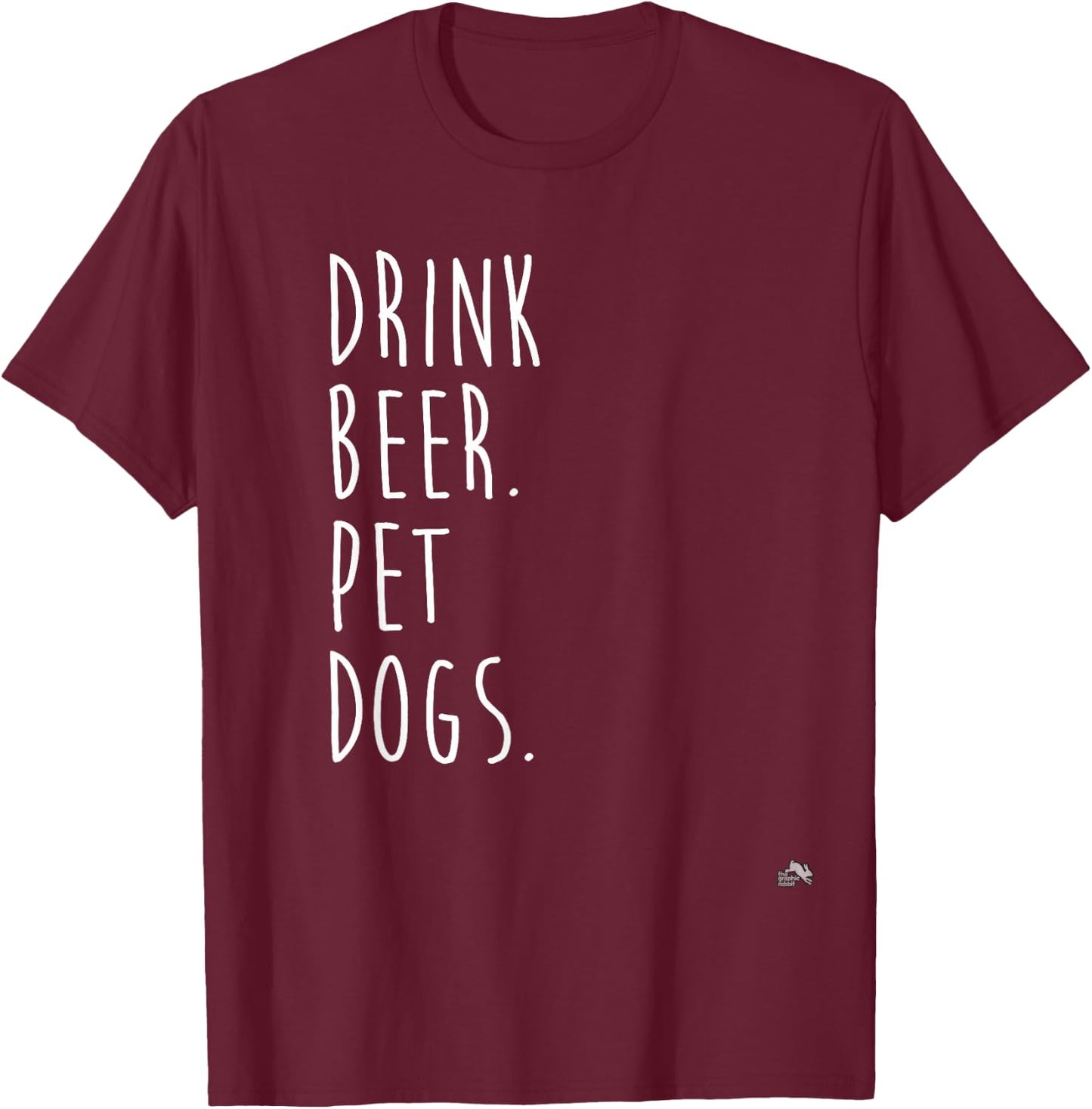 Drink Beer. Pet Dogs. Dog Lover Men Women T-Shirt - T-Shirt | Maroon