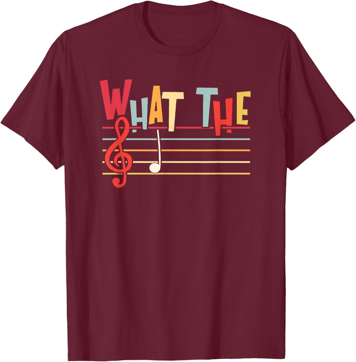 What The F Funny Clef Note Music Humor Musician Gift T-Shirt - T-Shirt | Maroon