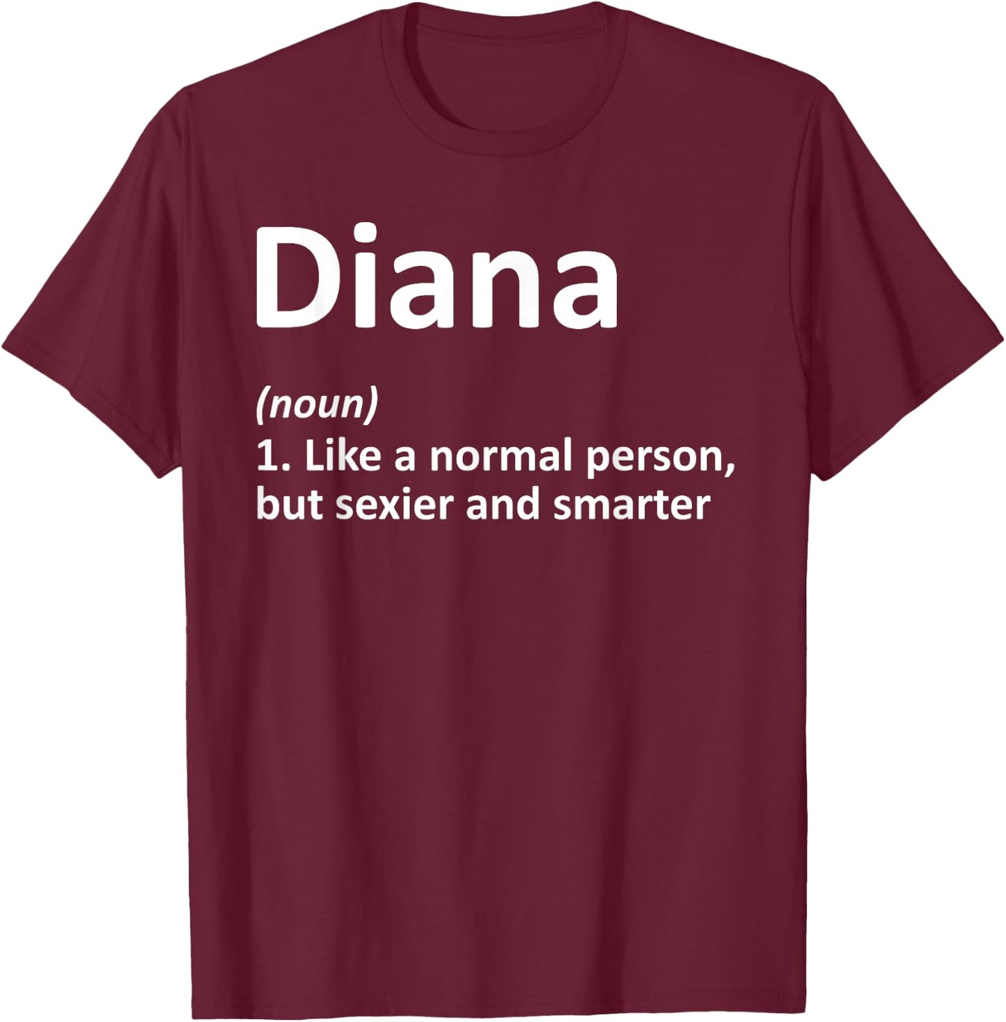 DIANA Definition Personalized Name Funny Birthday Gift T-Shirt - T-Shirt | Maroon