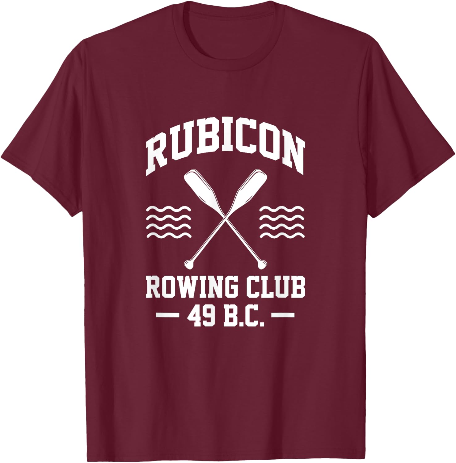Oars Paddle Rower Crew Rubicon Rowing Club 49 B.C. T-Shirt - T-Shirt | Maroon
