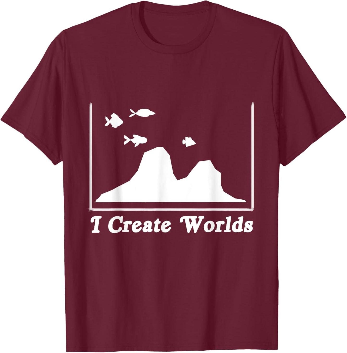 Aquascaping Aquascaper Aquarium Fish Care Creates World T-Shirt - T-Shirt | Maroon
