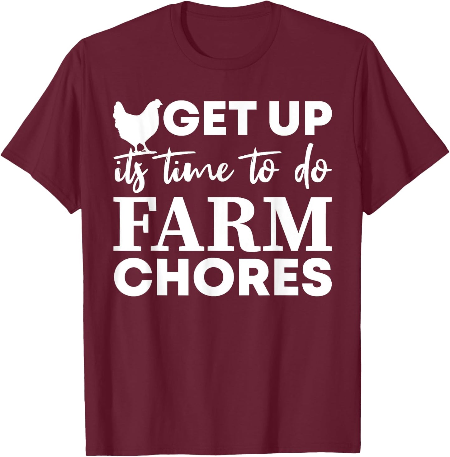 get up it's time to do farm chores Funny Chicken T-Shirt - T-Shirt | Maroon