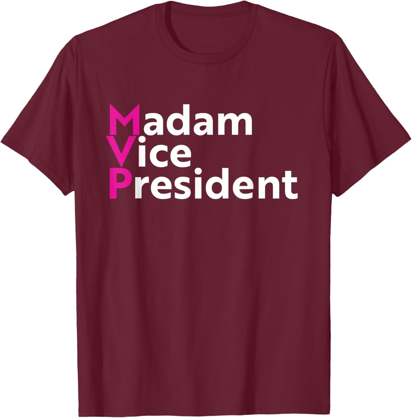 Madam Vice President T-Shirt - T-Shirt | Maroon
