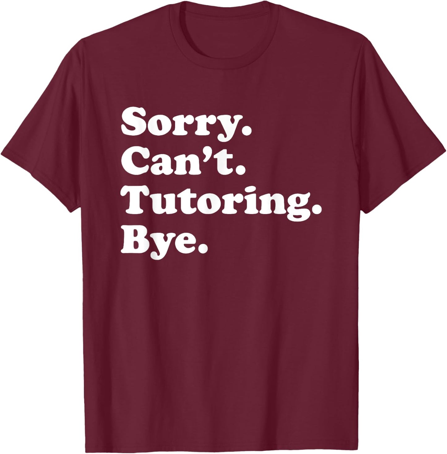 Funny Tutoring Tutor Gift Women Boys or Girls T-Shirt - T-Shirt | Maroon