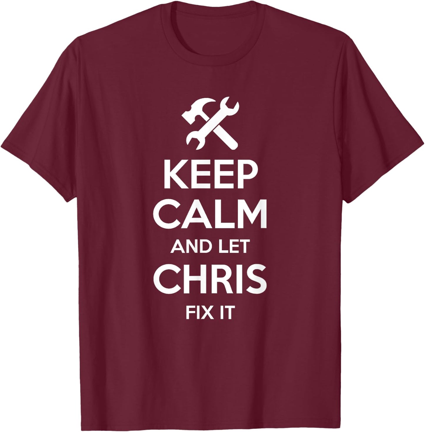 Custom Christmas Fathers Day Engineer Name CHRIS Fix Quote Funny Birthday Personalized Name Gift T-Shirt - T-Shirt | Maroon