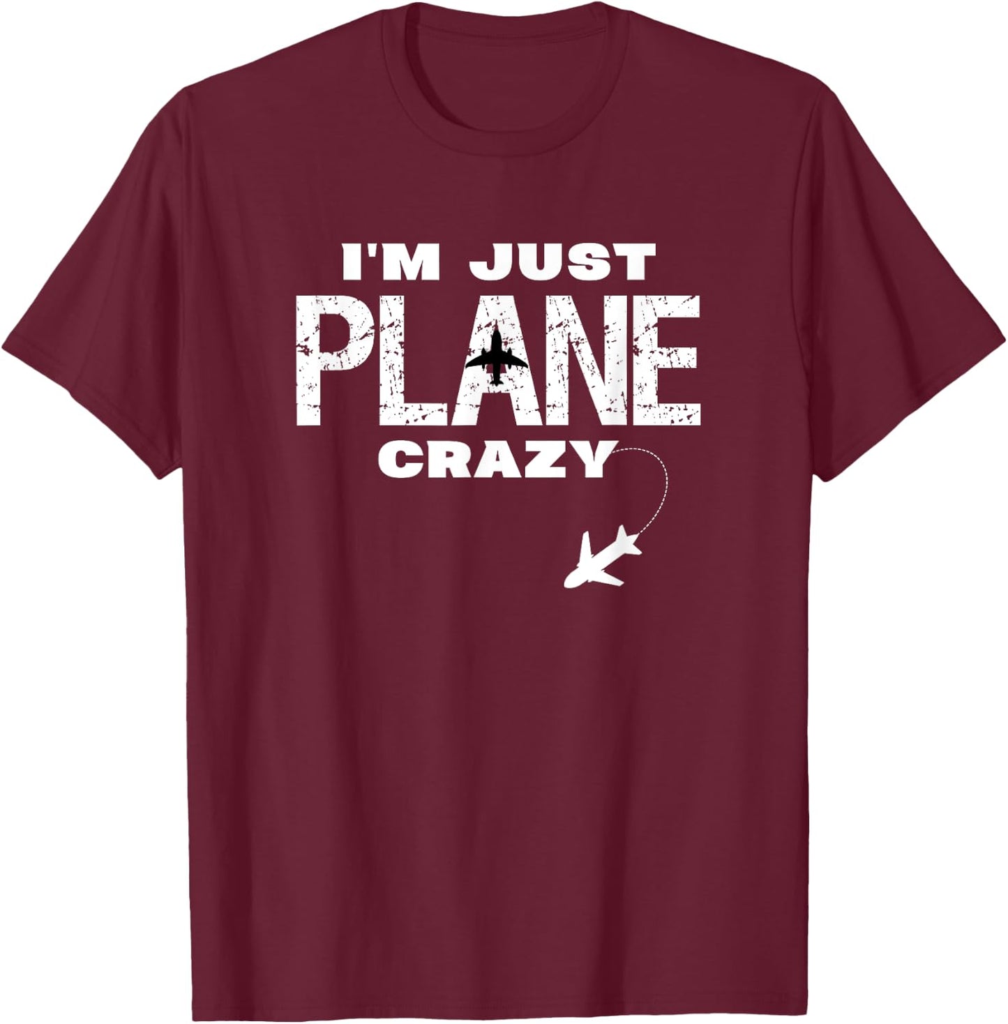 Im Just Plane Crazy Funny Dad Pilot Aviation Flying Gift T-Shirt - T-Shirt | Maroon