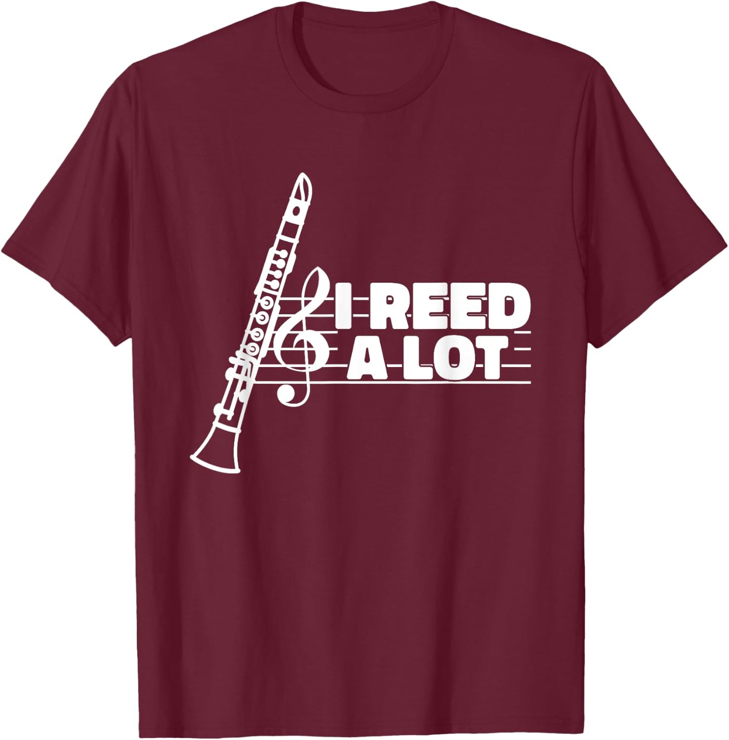 I Reed A Lot Funny Clarinet T-Shirt - T-Shirt | Maroon