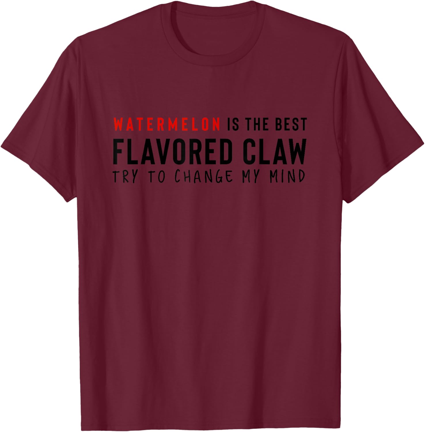 Watermelon Is The Best Claw Ain't No Laws Hard Seltzer Funny T-Shirt - T-Shirt | Maroon