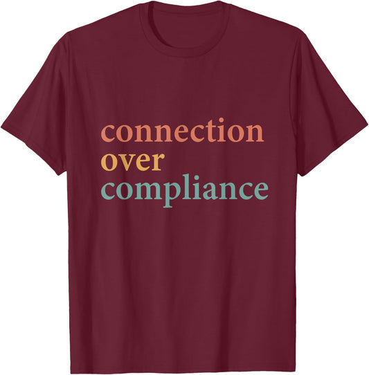Connection Over Compliance Neurodiversity Mental Health T-Shirt - T-Shirt | Maroon