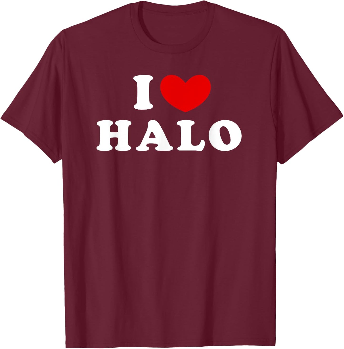 I Love Halo, I Heart Halo T-Shirt - T-Shirt | Maroon