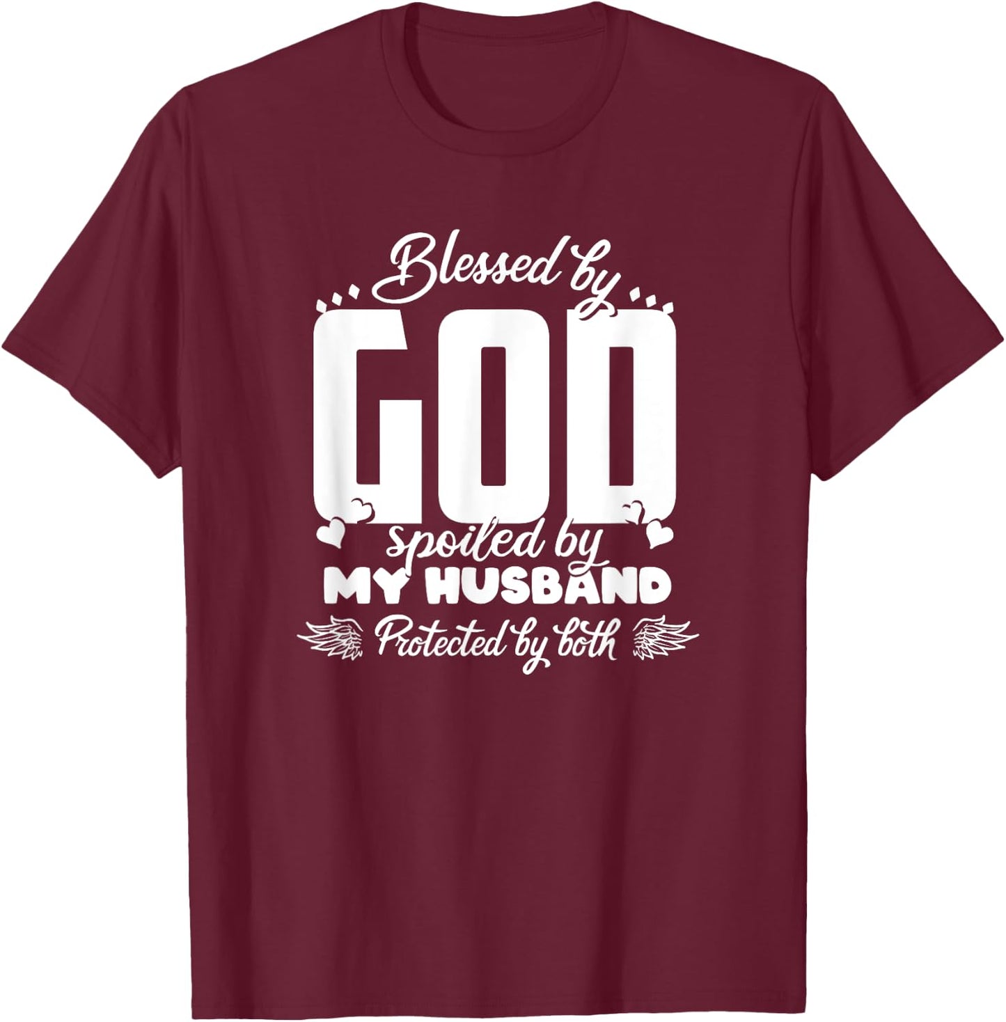 Blessed by God Spoiled by my Husband protected by both T-Shirt - T-Shirt | Maroon