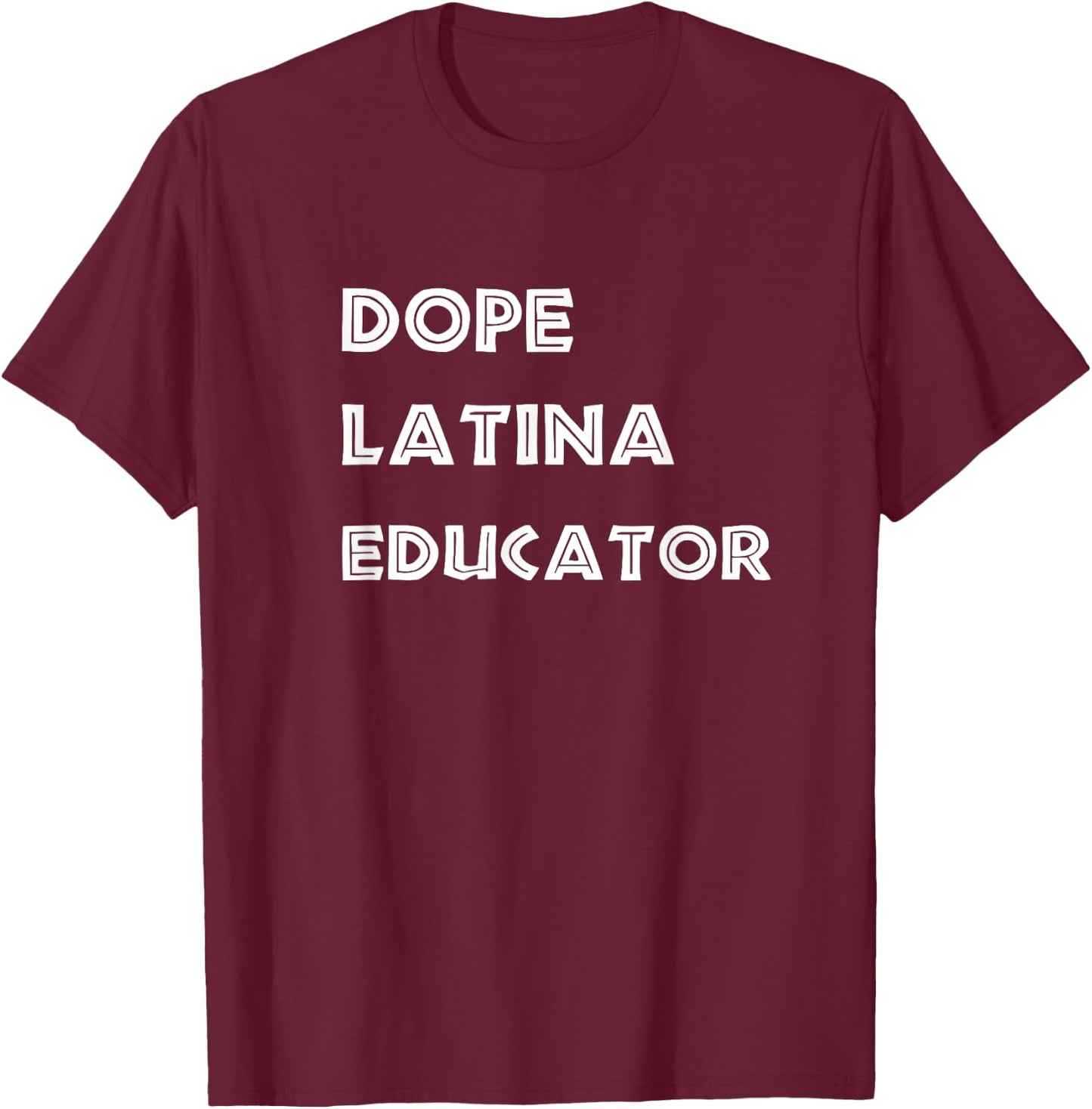 Dope Latina Educator Gift Graphic Design T-Shirt - T-Shirt | Maroon