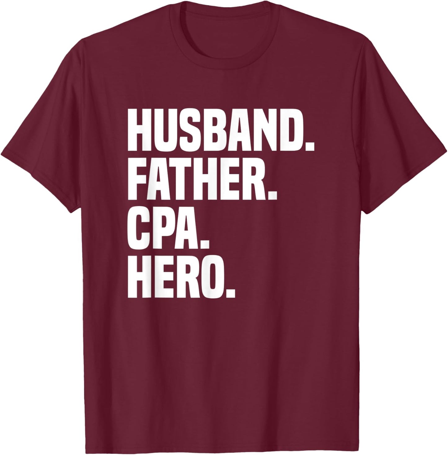 Husband Father CPA Hero Funny Certified Public Accountant T-Shirt - T-Shirt | Maroon