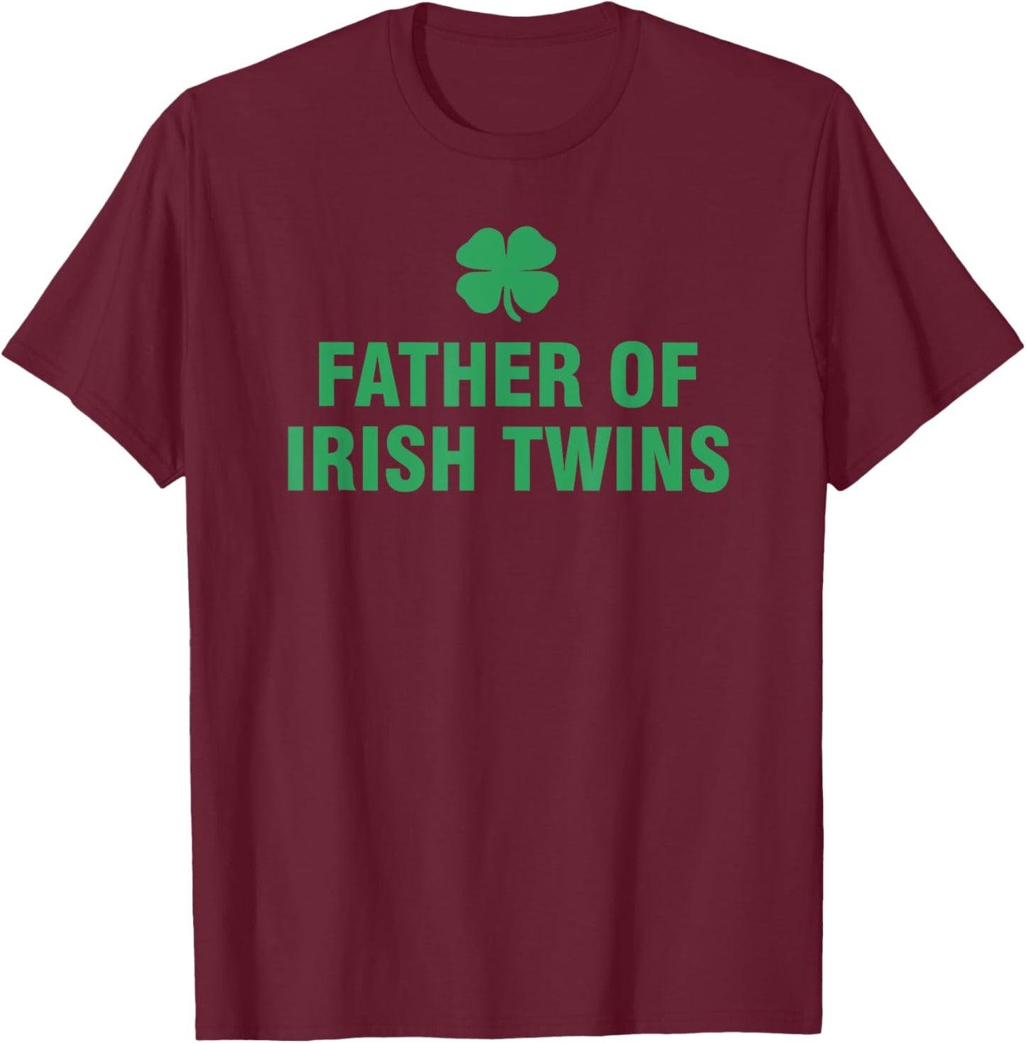 Father Of Irish Twins T-Shirt - T-Shirt | Maroon