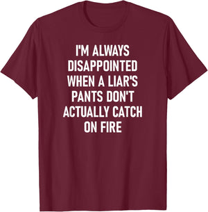 Liar's Pants Catch On Fire, Funny, Joke, Sarcastic, Family T-Shirt - T-Shirt | Maroon