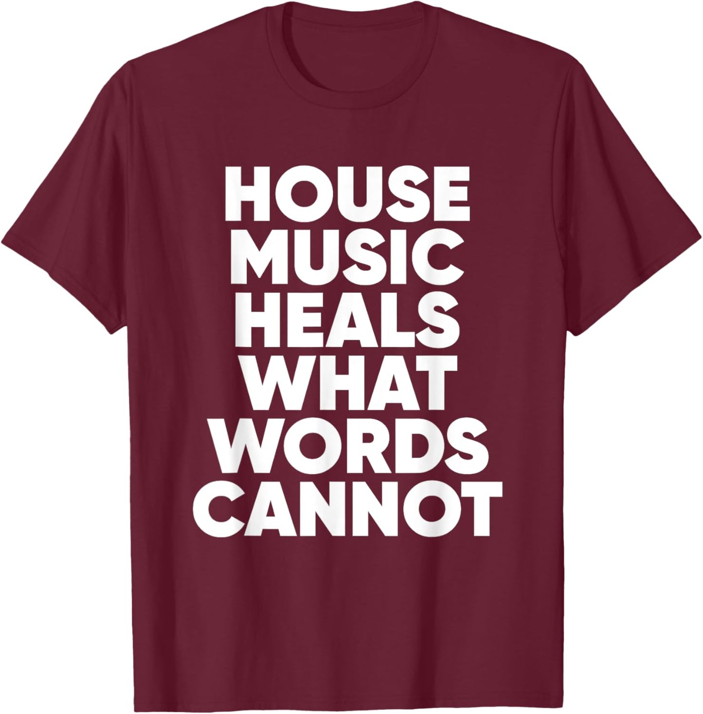 House Music Quote - EDM DJ Househead T-Shirt - T-Shirt | Maroon