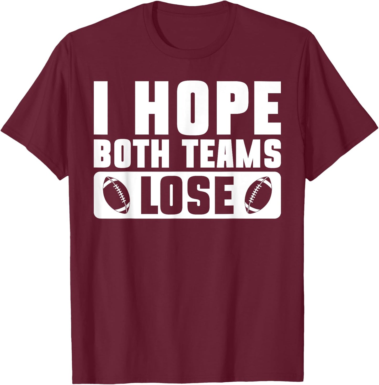 I Hate Both Teams Football Fan Player Men T-Shirt - T-Shirt | Maroon