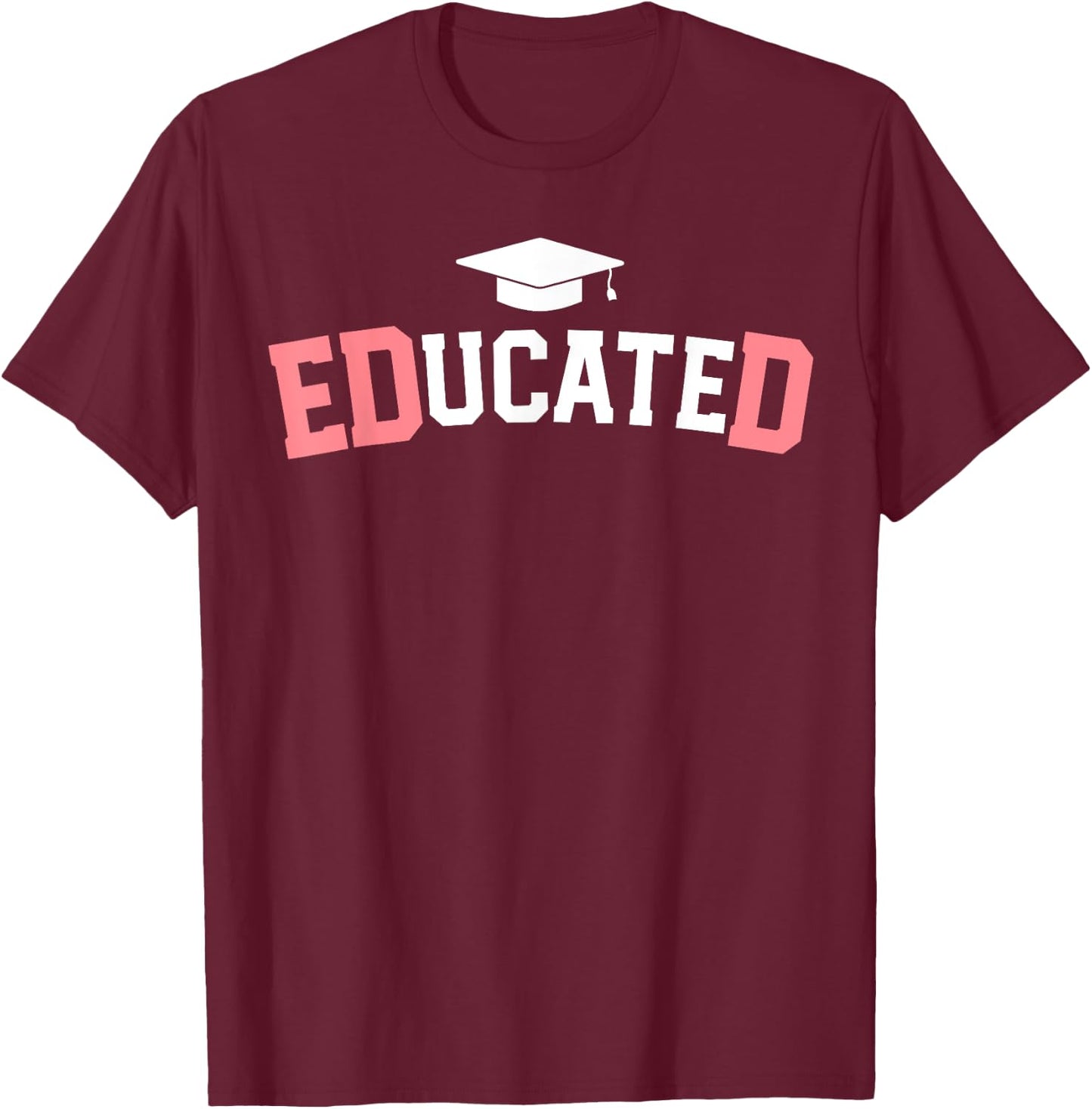 Educated Ed.D Graduate Doctor of Education EdD Graduation T-Shirt - T-Shirt | Maroon