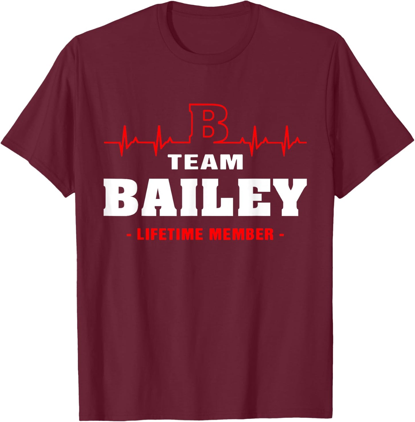 Bailey Surname last name Family team Bailey lifetime member T-Shirt - T-Shirt | Maroon