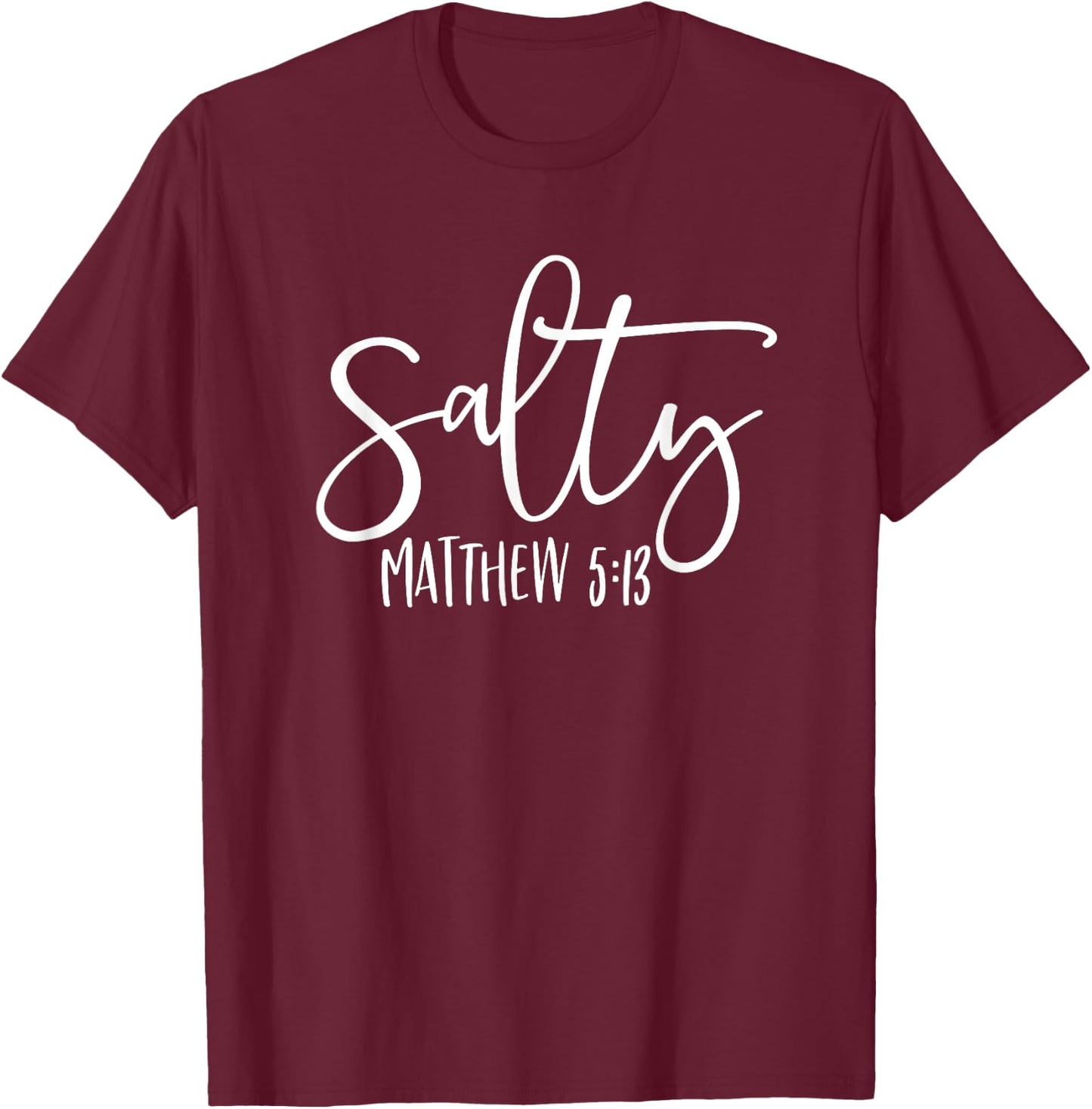 Salty Matthew 5:13 Christian Bible Verse Faith God Jesus T-Shirt - T-Shirt | Maroon